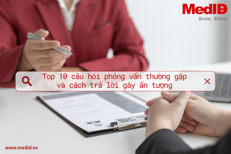 Top 10 câu hỏi phỏng vấn thường gặp và cách trả lời gây ấn tượng